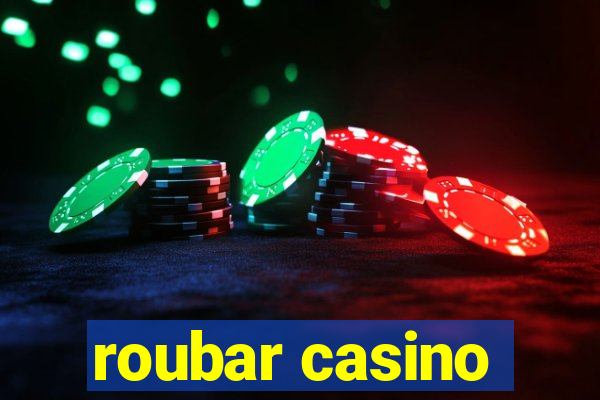 roubar casino